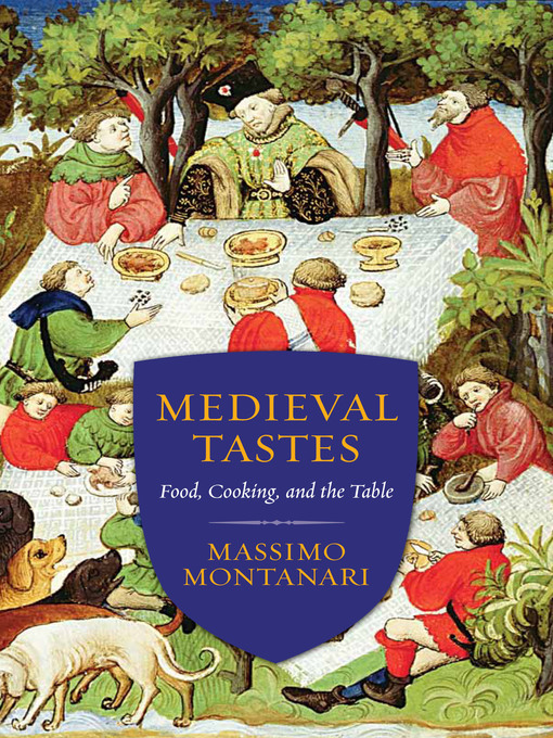 Title details for Medieval Tastes by Massimo Montanari - Available